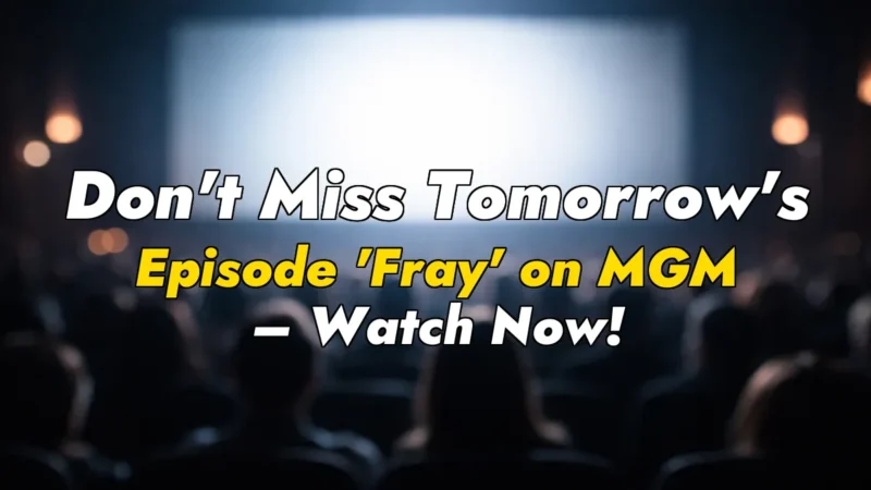 Don’t Miss Tomorrow’s Episode ‘Fray’ on MGM+ – Watch Now!