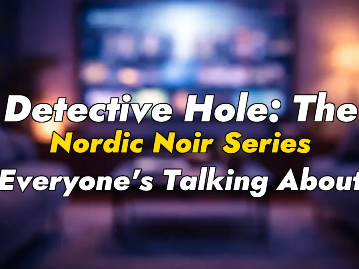 Detective Hole: The Nordic Noir Series Everyone’s Talking About