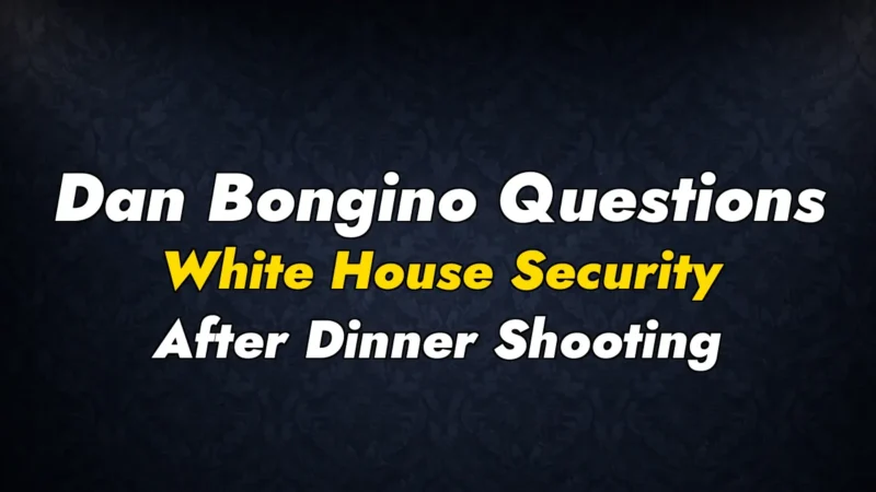 Dan Bongino Questions White House Security After Dinner Shooting