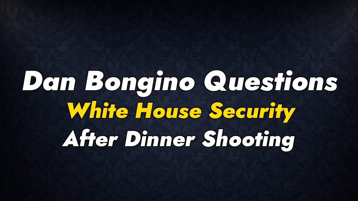 Dan Bongino Questions White House Security After Dinner Shooting
