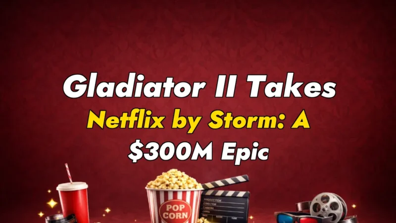 Gladiator II Takes Netflix by Storm: A $300M Epic