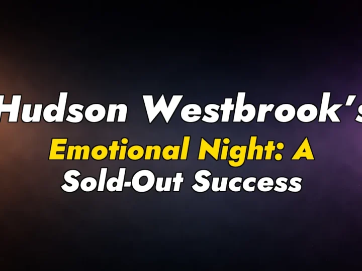 Hudson Westbrook’s Emotional Night: A Sold-Out Success