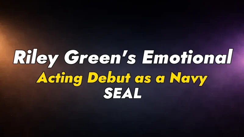 Riley Green’s Emotional Acting Debut as a Navy SEAL