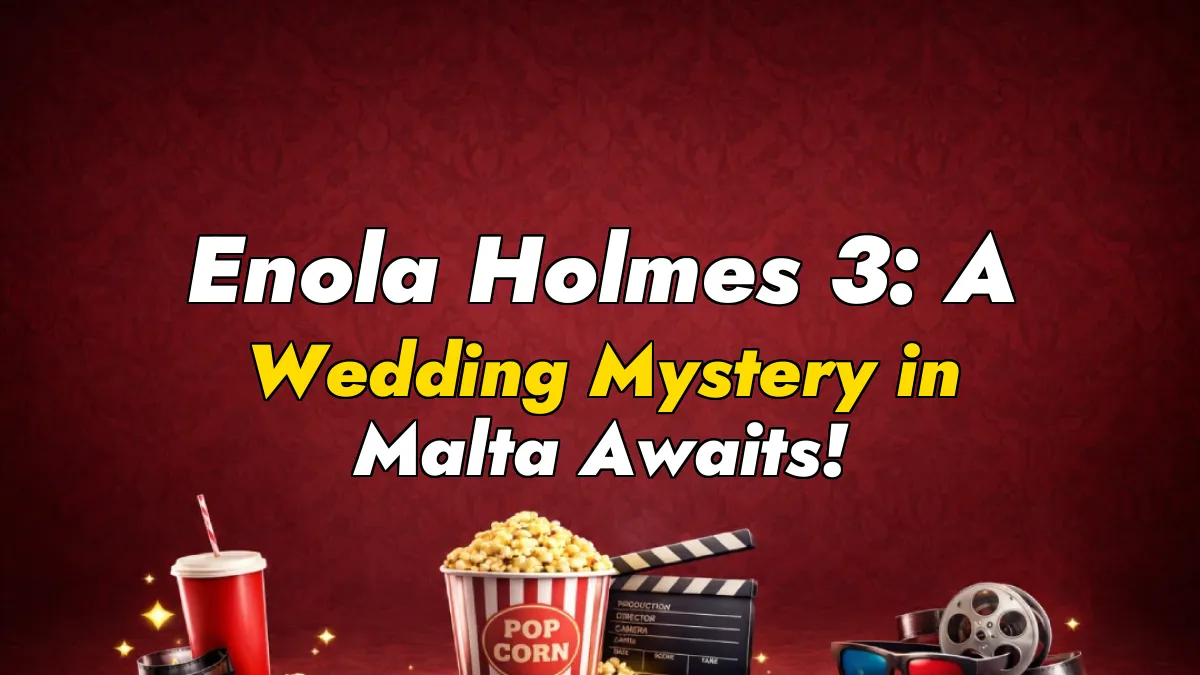Enola Holmes 3: A Wedding Mystery in Malta Awaits!