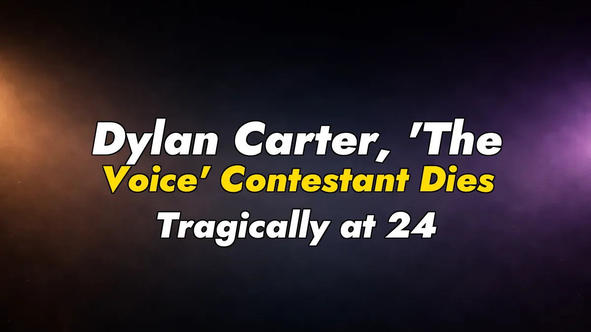 Dylan Carter, ‘The Voice’ Contestant Dies Tragically at 24