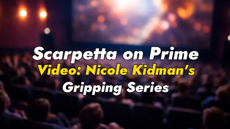 Scarpetta on Prime Video: Nicole Kidman’s Gripping Series