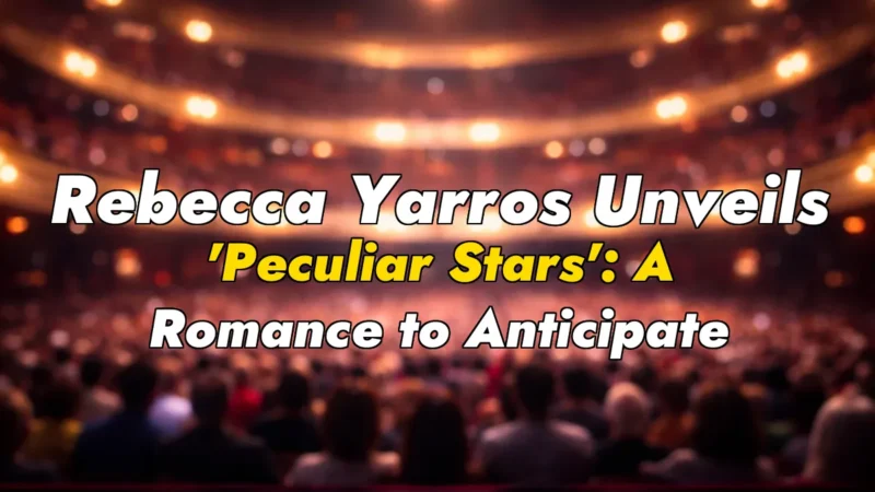 Rebecca Yarros Unveils ‘Peculiar Stars’: A Romance to Anticipate
