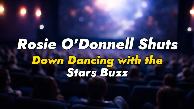 Rosie O’Donnell Shuts Down Dancing with the Stars Buzz