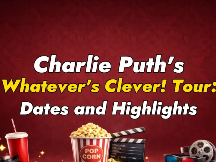 Charlie Puth’s Whatever’s Clever! Tour: Dates and Highlights