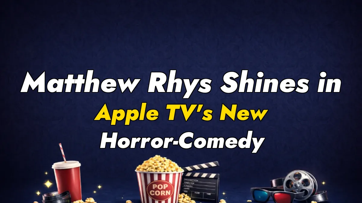 Matthew Rhys Shines in Apple TV’s New Horror-Comedy