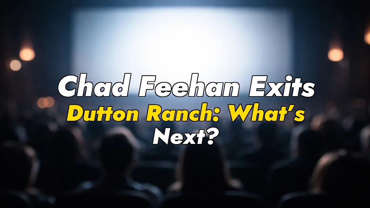 Chad Feehan Exits Dutton Ranch: What’s Next?
