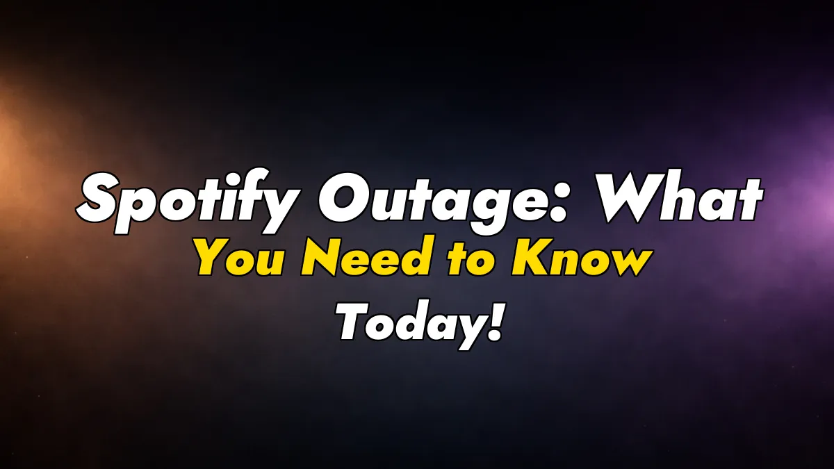 Spotify Outage: What You Need to Know Today!