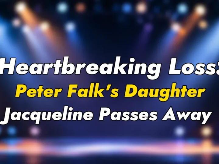 Heartbreaking Loss: Peter Falk’s Daughter Jacqueline Passes Away