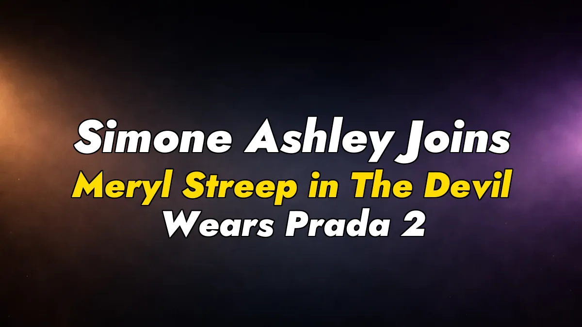 Simone Ashley Joins Meryl Streep in The Devil Wears Prada 2