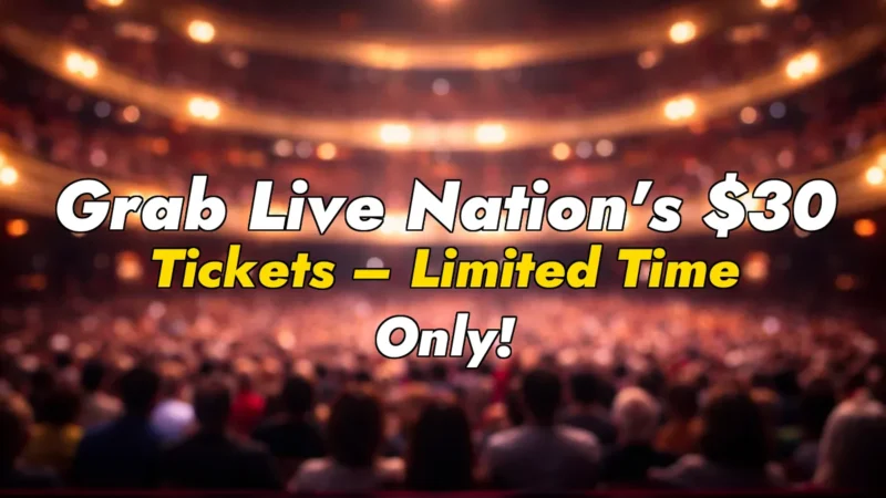 Grab Live Nation’s $30 Tickets – Limited Time Only!