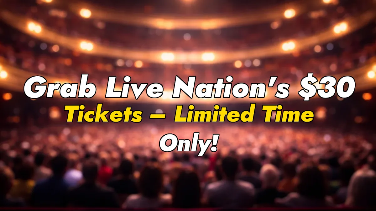 Grab Live Nation’s $30 Tickets – Limited Time Only!