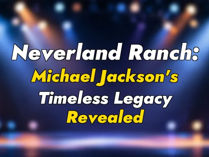 Neverland Ranch: Michael Jackson’s Timeless Legacy Revealed