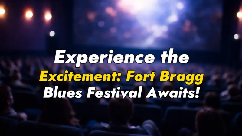 Experience the Excitement: Fort Bragg Blues Festival Awaits!