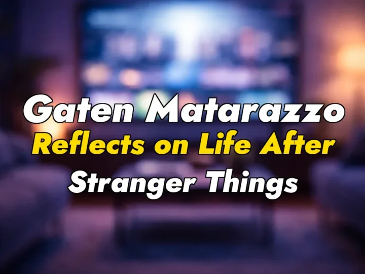 Gaten Matarazzo Reflects on Life After Stranger Things
