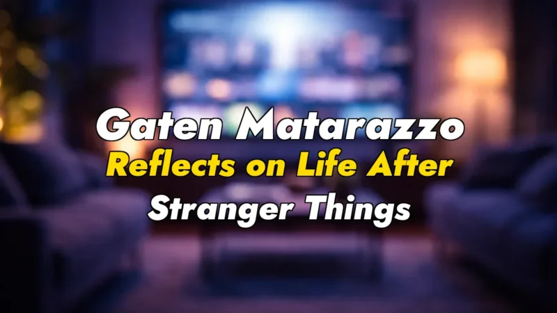 Gaten Matarazzo Reflects on Life After Stranger Things