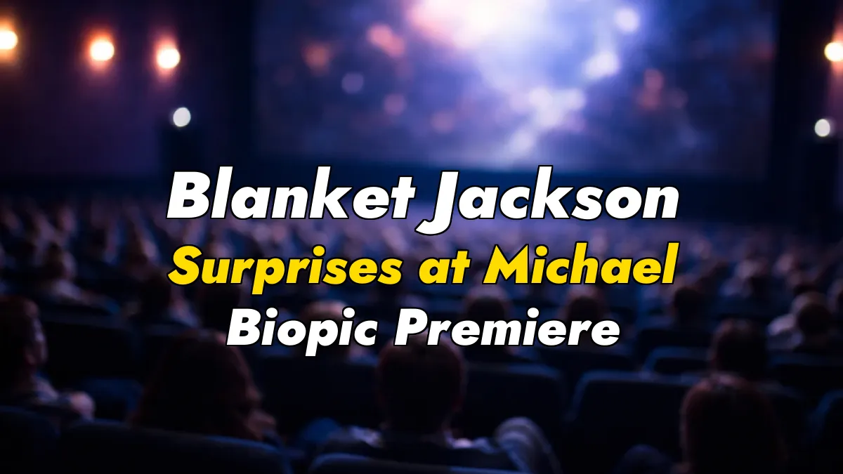 Blanket Jackson Surprises at Michael Biopic Premiere