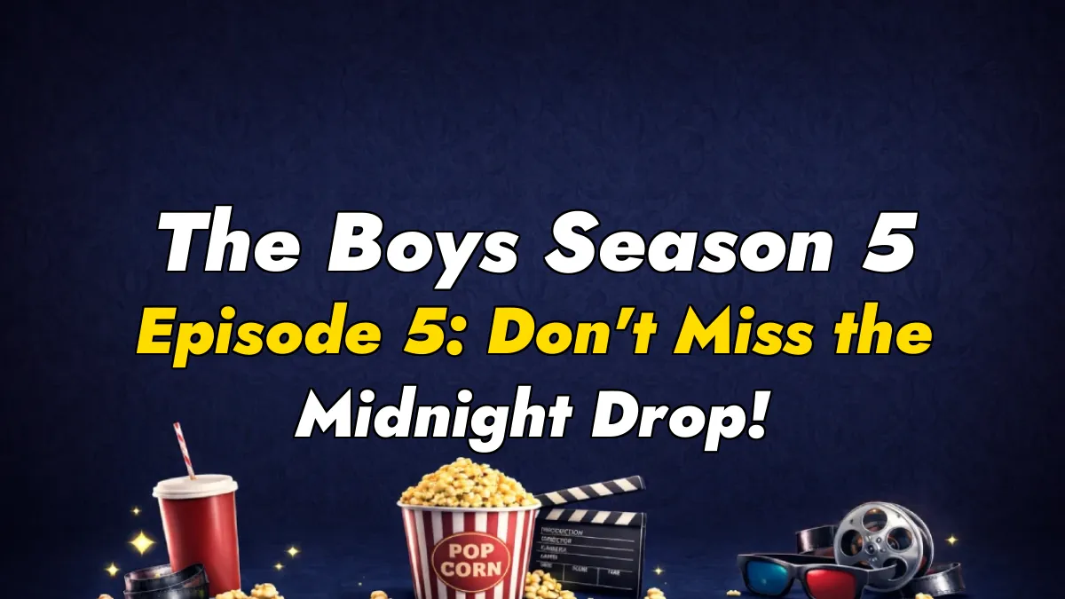 The Boys Season 5 Episode 5: Don’t Miss the Midnight Drop!