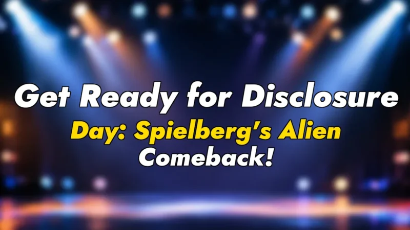 Get Ready for Disclosure Day: Spielberg’s Alien Comeback!
