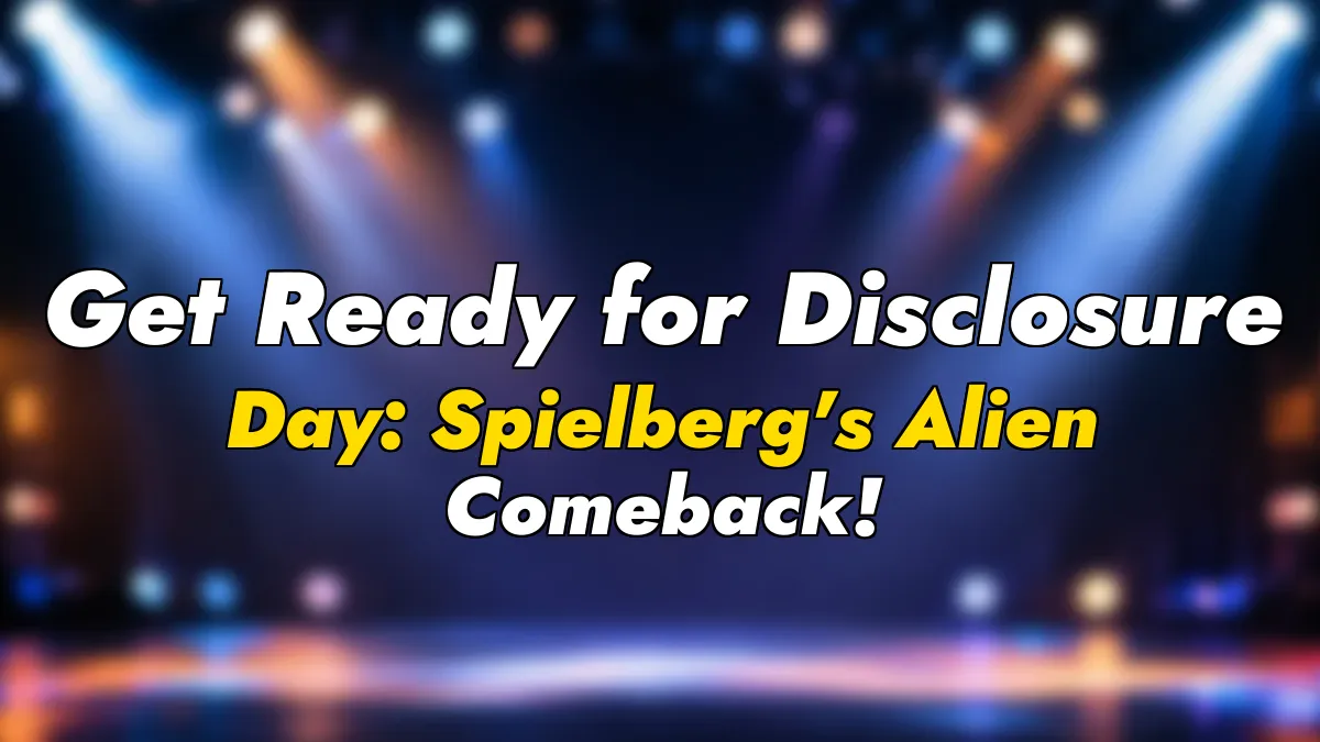Get Ready for Disclosure Day: Spielberg’s Alien Comeback!