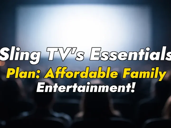 Sling TV’s Essentials Plan: Affordable Family Entertainment!
