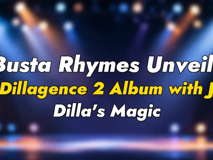 Busta Rhymes Unveils Dillagence 2 Album with J Dilla’s Magic