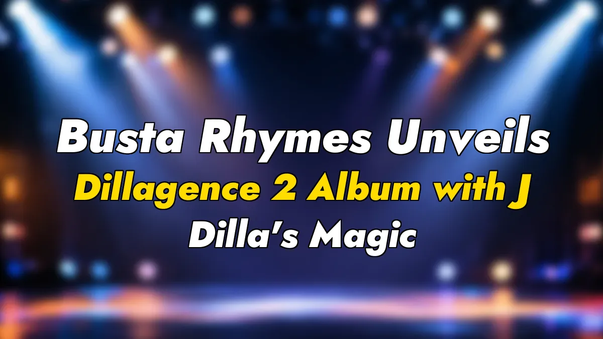 Busta Rhymes Unveils Dillagence 2 Album with J Dilla’s Magic