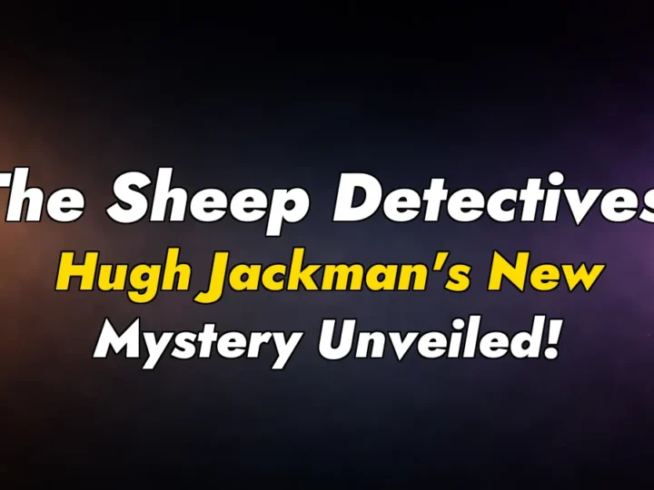 The Sheep Detectives: Hugh Jackman’s New Mystery Unveiled!