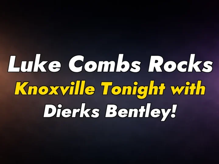 Luke Combs Rocks Knoxville Tonight with Dierks Bentley!