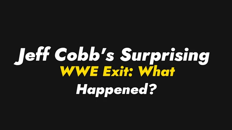 Jeff Cobb’s Surprising WWE Exit: What Happened?