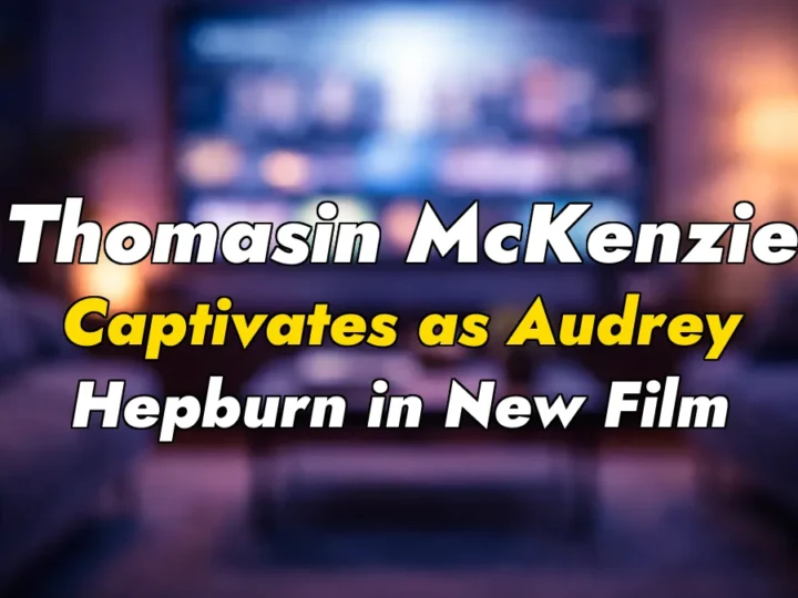 Thomasin McKenzie Captivates as Audrey Hepburn in New Film
