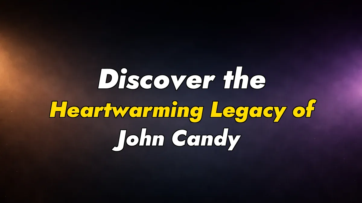 Discover the Heartwarming Legacy of John Candy