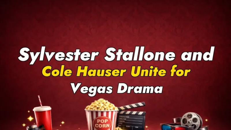 Sylvester Stallone and Cole Hauser Unite for Vegas Drama