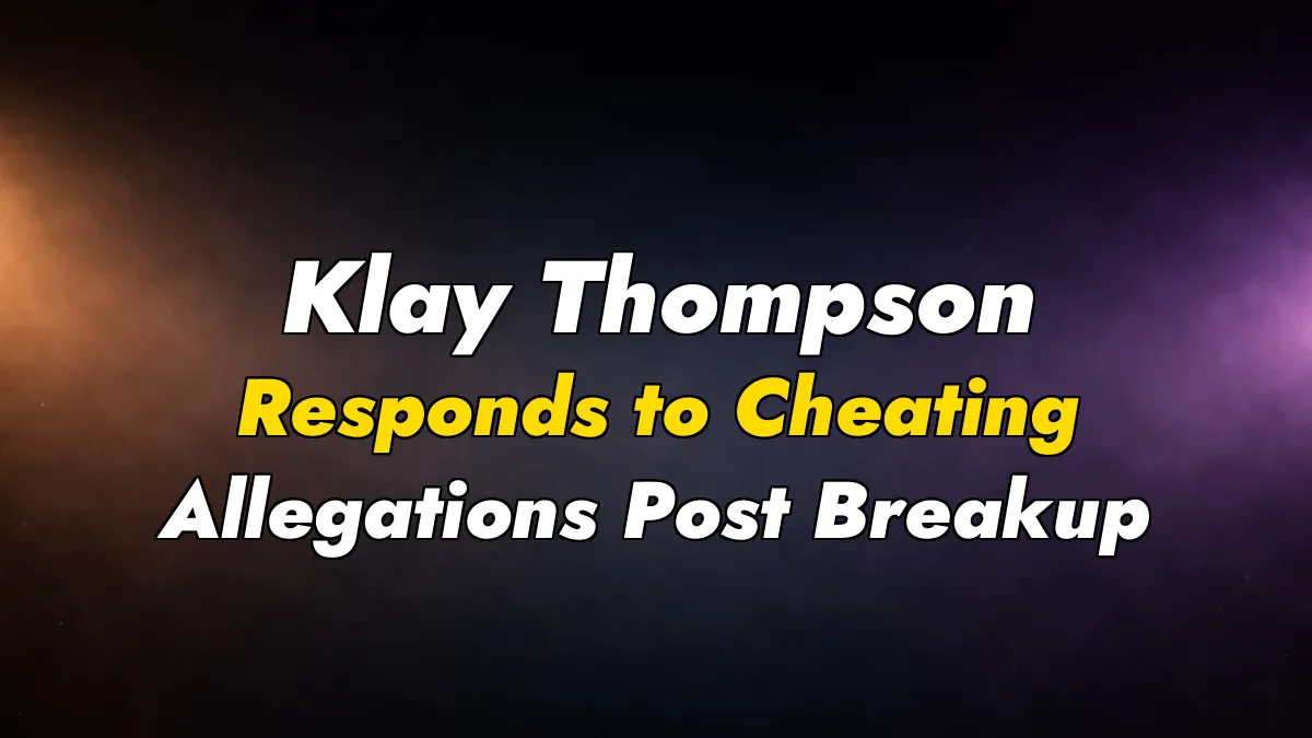 Klay Thompson Responds to Cheating Allegations Post Breakup