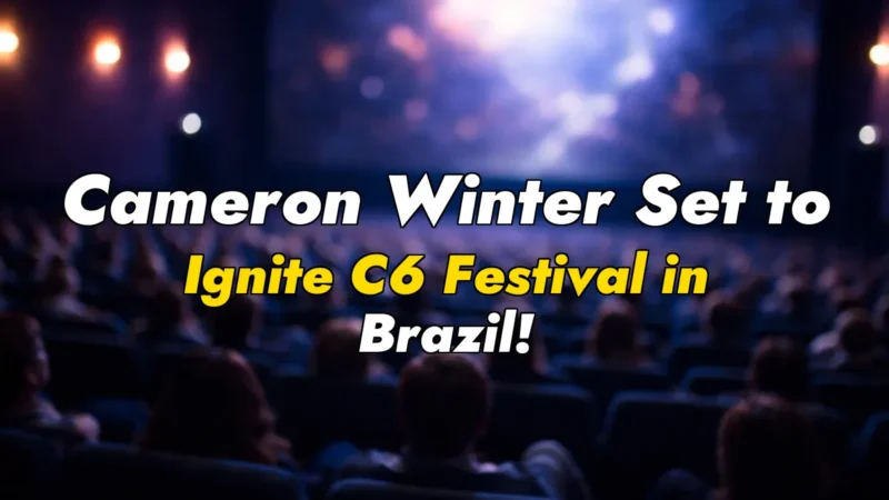 Cameron Winter Set to Ignite C6 Festival in Brazil!