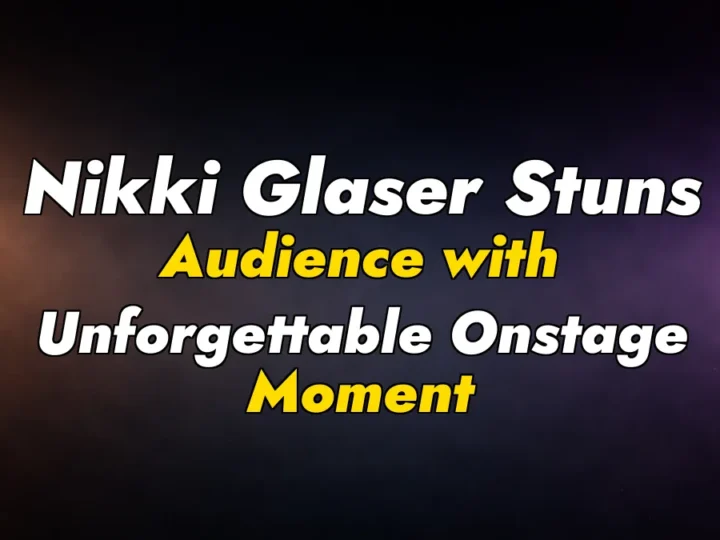 Nikki Glaser Stuns Audience with Unforgettable Onstage Moment