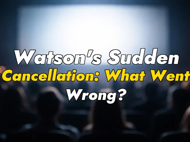 Watson’s Sudden Cancellation: What Went Wrong?