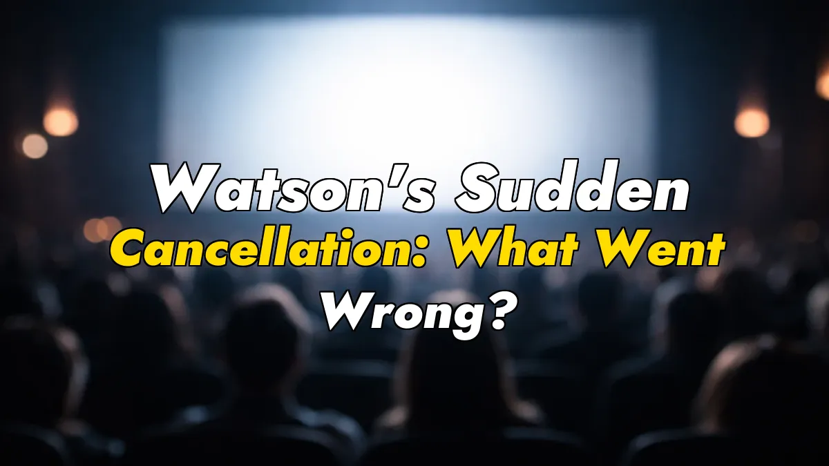 Watson’s Sudden Cancellation: What Went Wrong?
