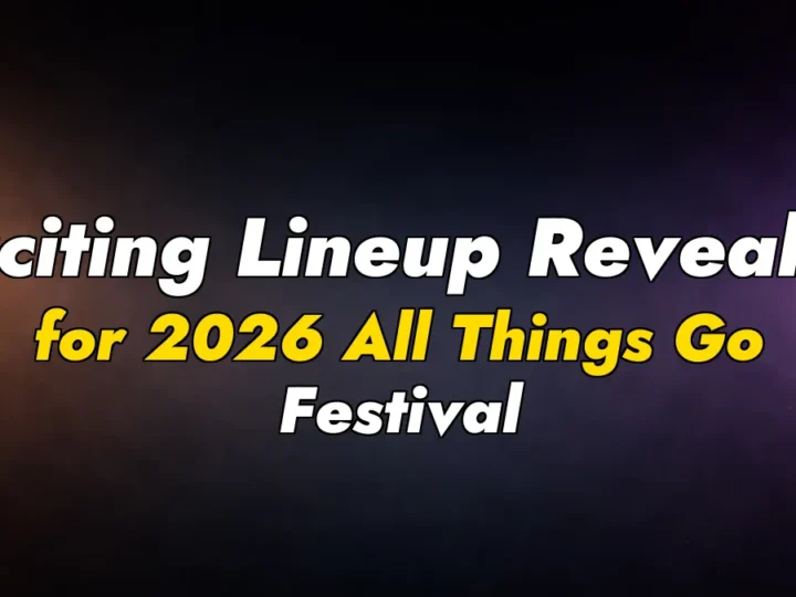 Exciting Lineup Revealed for 2026 All Things Go Festival