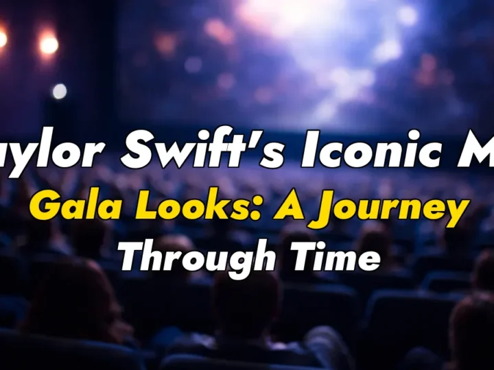 Taylor Swift’s Iconic Met Gala Looks: A Journey Through Time