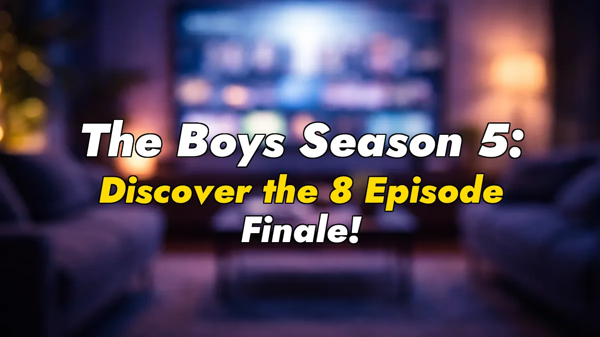 The Boys Season 5: Discover the 8 Episode Finale!