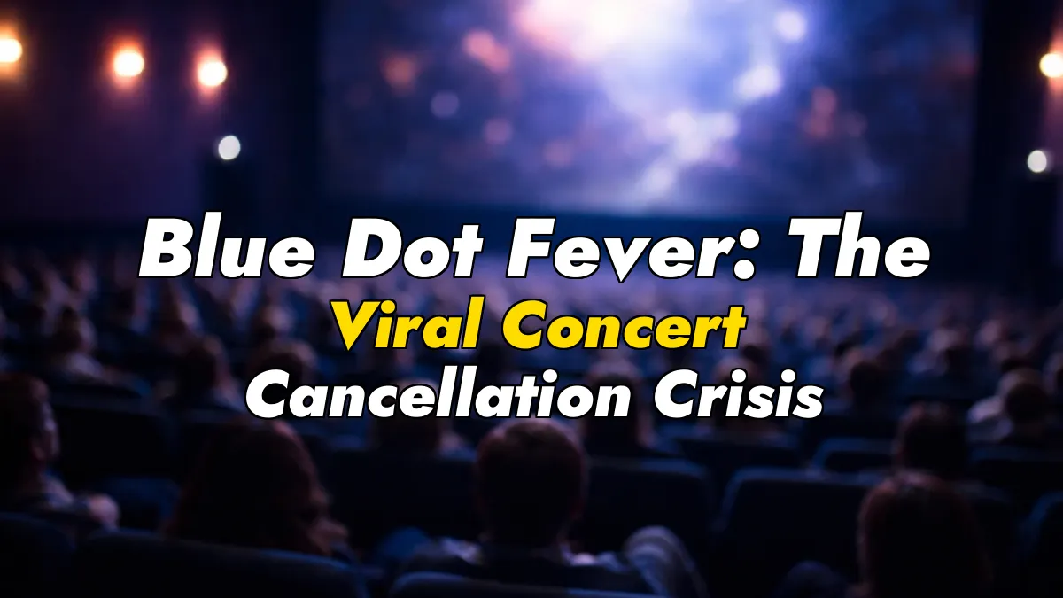 Blue Dot Fever: The Viral Concert Cancellation Crisis