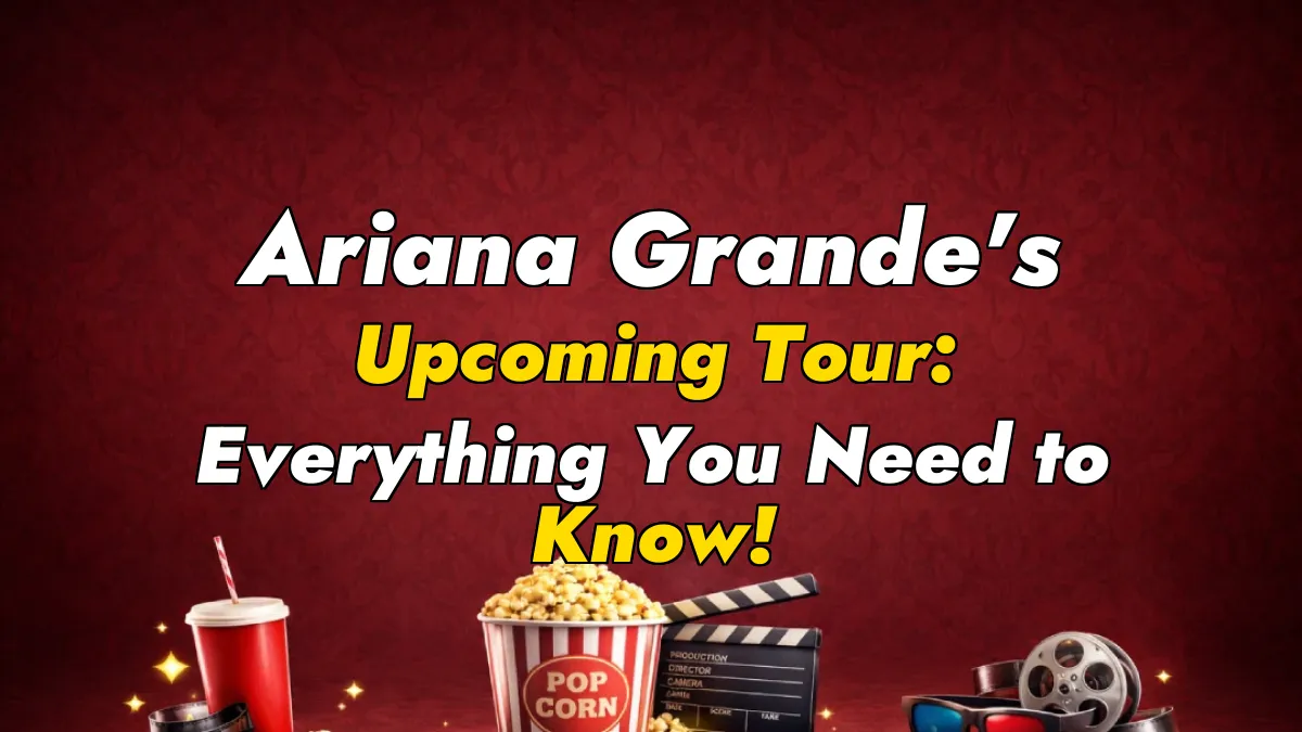 Ariana Grande’s Upcoming Tour: Everything You Need to Know!