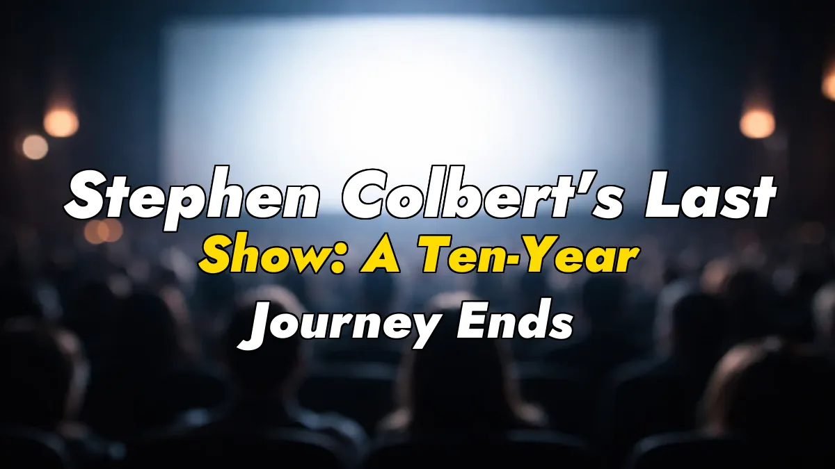 Stephen Colbert’s Last Show: A Ten-Year Journey Ends