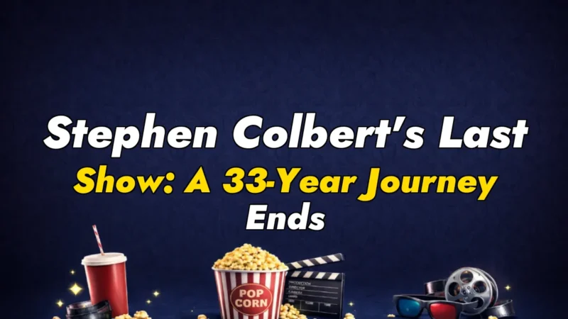 Stephen Colbert’s Last Show: A 33-Year Journey Ends