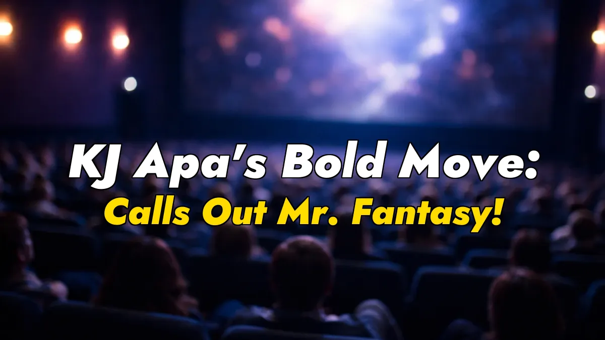 KJ Apa’s Bold Move: Calls Out Mr. Fantasy!